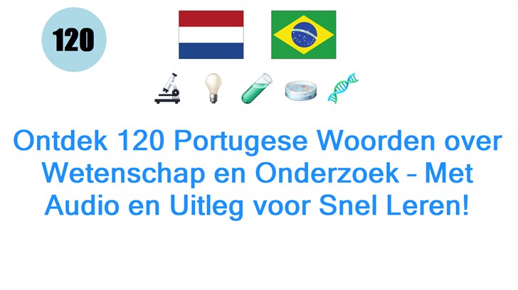 Ontdek 120 Portugese Woorden over Wetenschap en Onderzoek – Met Audio en Uitleg voor Snel Leren!